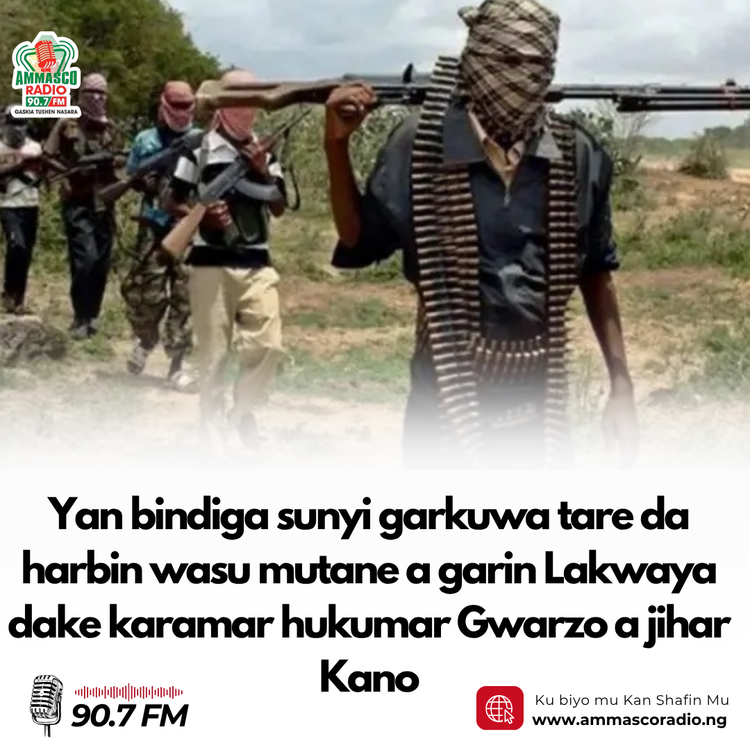 Yan bindiga sunyi garkuwa tare da harbin wasu mutane a garin Lakwaya dake karamar hukumar Gwarzo a jihar Kano